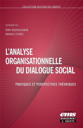 Couverture du livre « L'analyse organisationnelle du dialogue social : pratiques et perspectives théoriques » de Arnaud Stimec et Remi Bourguignon aux éditions Ems