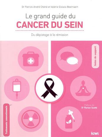 Couverture du livre « Le grand guide du cancer du sein ; du dépistage à la rémission (2e édition) » de Patrick-Andre Chene et Valerie Gislais-Beernaert aux éditions Kiwi