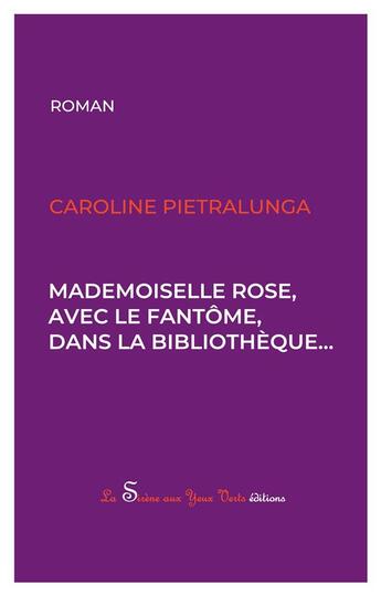 Couverture du livre « Mademoiselle rose, avec le fantome, dans la bibliotheque » de Pietralunga Caroline aux éditions La Sirene Aux Yeux Verts