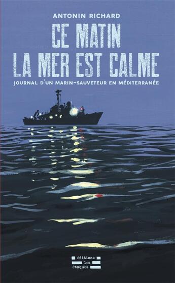 Couverture du livre « Ce matin la mer est calme » de Antonin Richard aux éditions Les Etaques