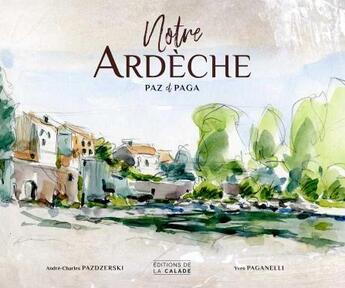 Couverture du livre « Notre ardeche » de Y Paga Et A Paz aux éditions Editions De La Calade