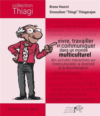 Couverture du livre « Vivre, travailler et communiquer dans un monde multiculturel ; 40+ activités interactives sur l'interculturalité, la diversité et la discrimination » de Bruno Hourst et Jileme aux éditions Mieux-apprendre