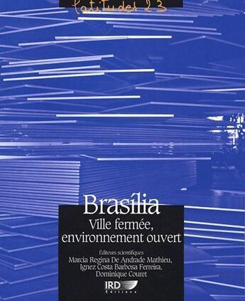 Couverture du livre « Brasilia, ville fermée, environnement ouvert » de Dominique Couret aux éditions Ird