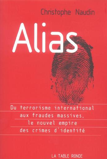 Couverture du livre « Alias - le nouvel empire des crimes d'identite » de Christophe Naudin aux éditions Table Ronde