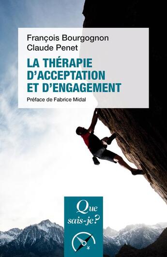 Couverture du livre « La thérapie d'acceptation et d'engagement » de Francois Bourgognon et Claude Penet aux éditions Que Sais-je ?