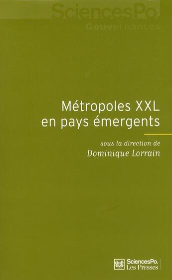 Couverture du livre « Métropoles XXL en pays émergents » de Lorrain/Dominique aux éditions Presses De Sciences Po