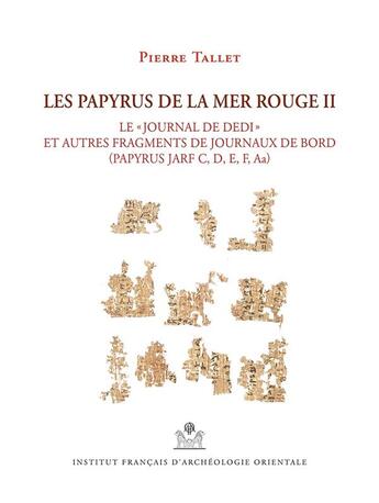 Couverture du livre « MIFAO Tome 145 : les papyrus de la mer Rouge Tome 2 : « le journal de Dedi » et autres fragments de journaux de bord (Papyrus Jarf C, D, E, F, Aa) » de Pierre Tallet aux éditions Ifao