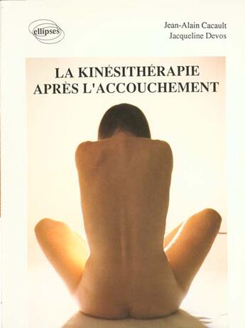 Couverture du livre « La kinesitherapie apres l'accouchement » de Cacault/De/A aux éditions Ellipses