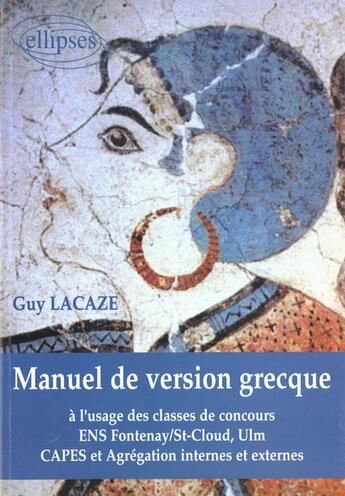 Couverture du livre « Manuel de version grecque » de Guy Lacaze aux éditions Ellipses