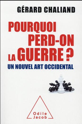 Couverture du livre « Pourquoi perd-on la guerre ? ; un nouvel art occidental » de Gerard Chaliand aux éditions Odile Jacob