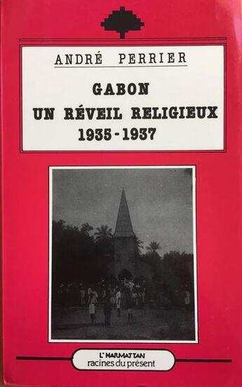 Couverture du livre « Gabon un réveil religieux : 1935-1937 » de André Perrier aux éditions L'harmattan