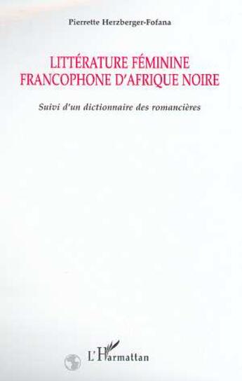 Couverture du livre « Litterture feminine francophone d'afrique noire - suivi d'un dictionnaire des romancieres » de Herzberger-Fofana P. aux éditions L'harmattan