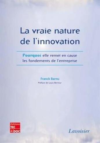 Couverture du livre « La vraie nature de l'innovation » de Franck Barnu aux éditions Tec Et Doc