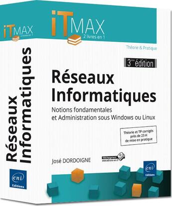 Couverture du livre « Réseaux informatiques : cours et exercices corrigés ; notions fondamentales et Administration sous Windows ou Linux (3e édition) » de Jose Dordoigne aux éditions Eni