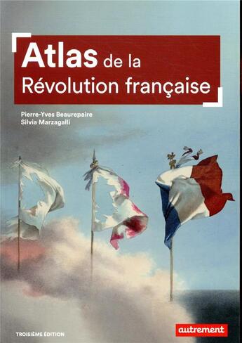 Couverture du livre « Atlas de la Révolution française ; un basculement mondial, 1776-1815 » de Pierre-Yves Beaurepaire et Silvia Marzagalli aux éditions Autrement