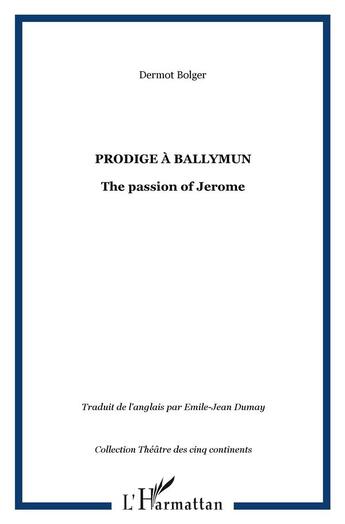 Couverture du livre « Prodige a ballymum ; the passion of jerome » de Dermot Bolger aux éditions L'harmattan