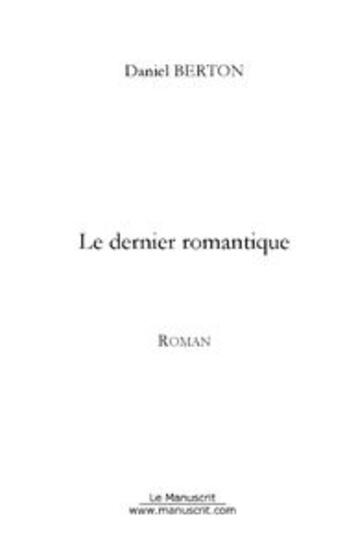 Couverture du livre « Le dernier romantique » de Daniel Berton aux éditions Le Manuscrit