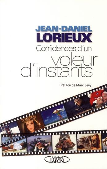 Couverture du livre « Confidences d'un voleur d'instants » de Lorieux/Levy aux éditions Michel Lafon