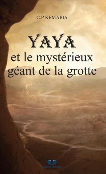 Couverture du livre « Yaya et le mystérieux géant de la grotte » de C.P Kemabia aux éditions Book Envol 49