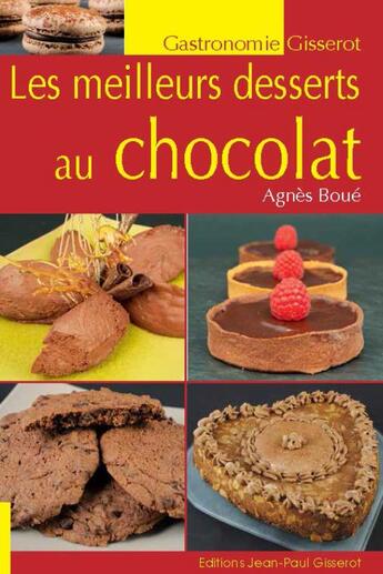 Couverture du livre « Les meilleurs desserts au chocolat » de Agnes Boue aux éditions Gisserot