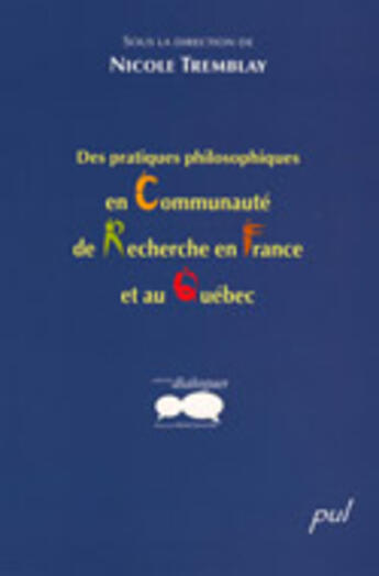 Couverture du livre « Des pratiques philosophiques en communaute de recherche en france » de Nicole Tremblay aux éditions Presses De L'universite De Laval