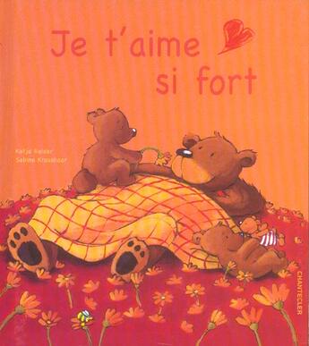 Couverture du livre « Je T'Aime Si Fort » de Reider Katja aux éditions Chantecler