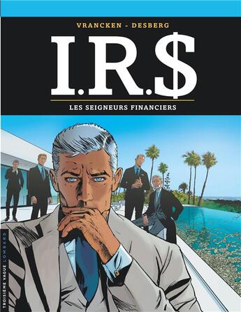 Couverture du livre « I.R.S. Tome 19 : les seigneurs financiers » de Bernard Vrancken et Stephen Desberg aux éditions Lombard