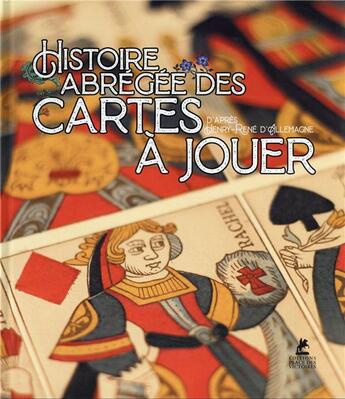 Couverture du livre « Histoire abrégée des cartes à jouer d'après Henry d'Allemagne » de Henry-Rene D' Allemagne aux éditions Place Des Victoires