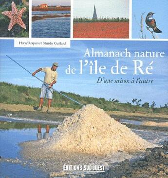 Couverture du livre « Almanach nature de l'île de Ré ; d'une saison à l'autre » de Herve Roques et Blanche Gaillard aux éditions Sud Ouest Editions