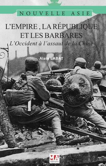 Couverture du livre « L'Empire, la République et les barbares : l'Occident à l'assaut de la Chine » de Labat Alain aux éditions Ma