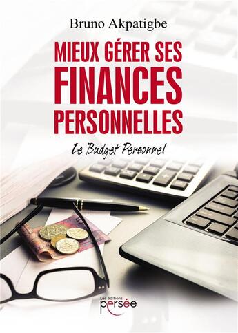 Couverture du livre « Mieux gérer ses finances personnelles ; le budget personnel » de Bruno Akpatigbe aux éditions Persee