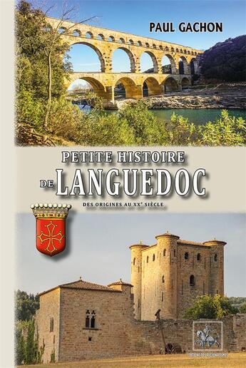 Couverture du livre « Petite histoire du Languedoc : des origines au XXe siècle » de Paul Gachon aux éditions Editions Des Regionalismes