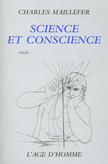 Couverture du livre « Science Et Conscience » de Charles Maillefer aux éditions L'age D'homme