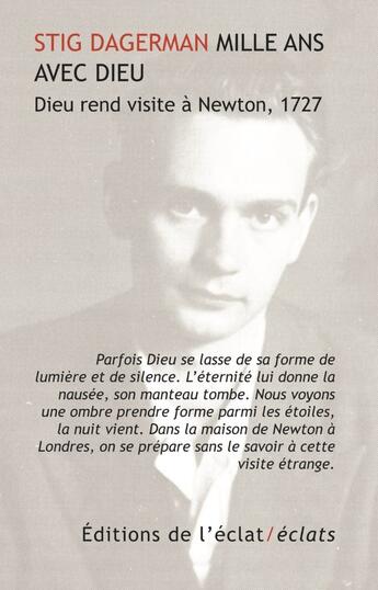 Couverture du livre « Mille ans avec Dieu : Dieu rend visite à Newton, 1727 » de Stig Dagerman aux éditions Eclat