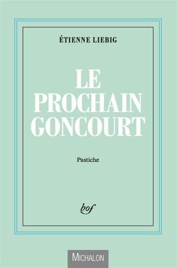 Couverture du livre « Le prochain Goncourt » de Etienne Liebig aux éditions Michalon