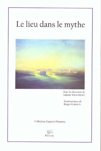 Couverture du livre « Le Lieu dans le mythe » de Juliette Vion-Dury aux éditions Pu De Limoges