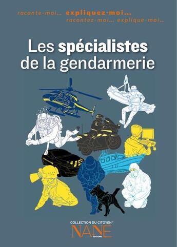 Couverture du livre « Expliquez-moi... les spécialistes de la gendarmerie » de Kevin Lucbert et Henri De Lestapis aux éditions Nane
