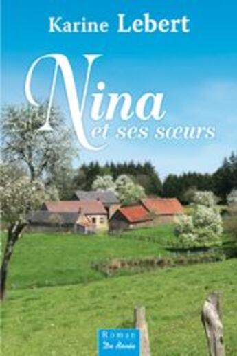 Couverture du livre « Nina et ses soeurs » de Karine Lebert aux éditions De Boree