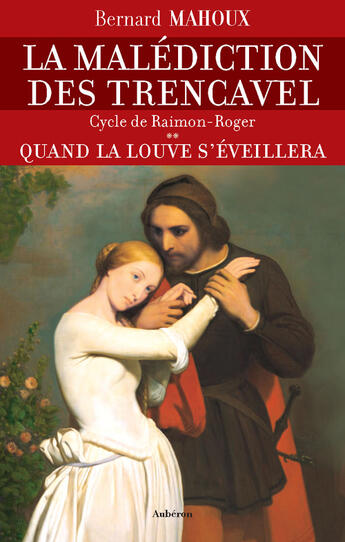 Couverture du livre « Quand la louve s'éveillera Tome 2 ; la malédiction des Trencavel » de Bernard Mahoux aux éditions Auberon