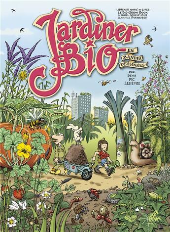 Couverture du livre « Jardiner bio en bandes dessinées » de Karel Schelfhout et Denis Lelievre et Michiel Panhuysen aux éditions Mamaeditions