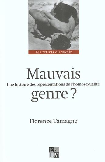 Couverture du livre « Mauvais Genre ? Une Histoire Des Representations De L'Homosexualite » de Florence Tamagne aux éditions La Martiniere