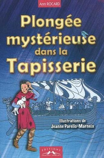 Couverture du livre « Plongée mystérieuse dans la tapisserie » de Ann Rocard et Jeanne Parello-Marneix aux éditions Charles Corlet