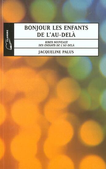 Couverture du livre « Bonjour les enfants de l'au-dela tome 1 - rires nouveaux des enfants de l'au-dela » de Jacqueline Palus aux éditions Lanore