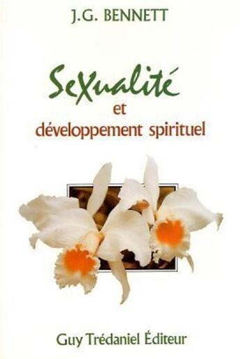 Couverture du livre « Sexualité et développement spirituel » de Jhon G Bennett aux éditions Guy Trédaniel