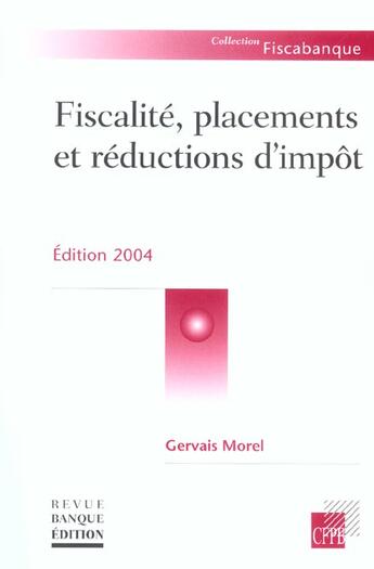 Couverture du livre « Fiscalite, Placements Et Reductions D'Impots » de Morel/Gervais aux éditions Revue Banque