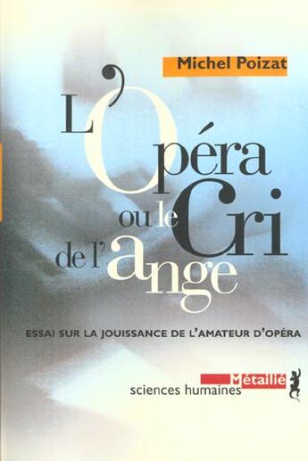 Couverture du livre « L'opera ou le cri de l'ange : essai sur la jouissance de l'amateur d'opera » de Michel Poizat aux éditions Metailie