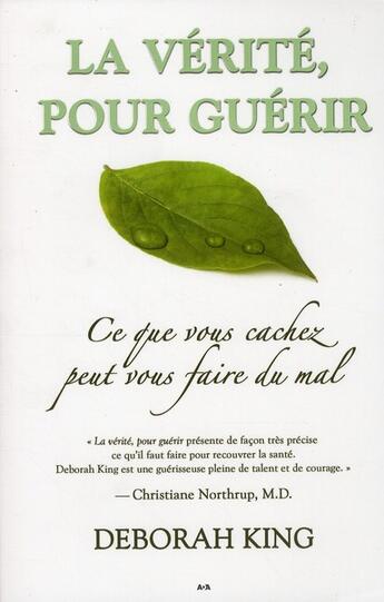 Couverture du livre « La vérité, pour guérir ; ce que vous cachez pour vous faire du mal » de Deborah King aux éditions Ada