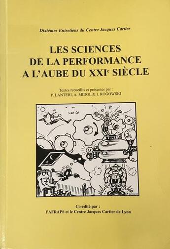 Couverture du livre « Les sciences de la performance à l'aube du XXIe siècle » de Pierre Lanteri et Alain Midol et Isabelle Rogowski aux éditions Afraps