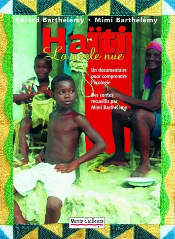 Couverture du livre « Haïti ; la perle nue » de Barthelemy Mimi et Gerard Barthelemy aux éditions Vents D'ailleurs