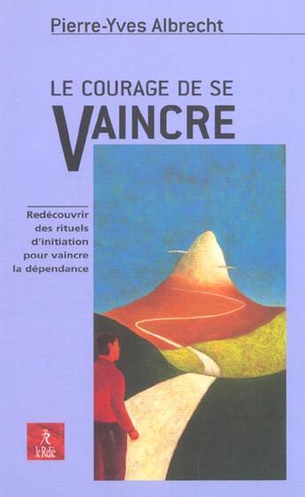 Couverture du livre « Le Courage De Se Vaincre » de Pierre-Yves Albrecht aux éditions Relie